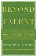 فراتر از استعداد : ایجاد یک حرفه ای موفق در موسیقیBeyond Talent: Creating a Successful Career in Music