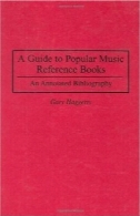 راهنمای موسیقی کتاب های مرجع محبوب: کتابشناسی حاشیه ( مرجع موسیقی مجموعه )A Guide to Popular Music Reference Books: An Annotated Bibliography (Music Reference Collection)