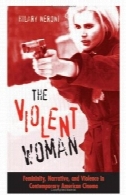 زن خشونت بار: زنانگی، روایت، و خشونت در فیلم های معاصر آمریکاییThe Violent Woman: Femininity, Narrative, And Violence In Contemporary American Cinema