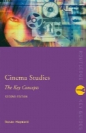 مطالعات سینما: مفاهیم کلیدی: نسخه 2 (مفاهیم کلیدی) (روتلج راهنمای کلیدی)Cinema Studies: The Key Concepts: 2nd Edition (Key Concepts) (Routledge Key Guides)