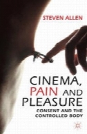 سینما، درد و لذت: رضایت و بدن کنترلCinema, Pain and Pleasure: Consent and the Controlled Body