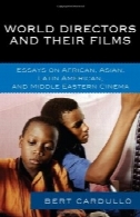 مدیران جهانی و فیلم های خود را: مقاله ای در آفریقا، آسیا، آمریکای لاتین و خاورمیانه سینماWorld Directors and Their Films: Essays on African, Asian, Latin American, and Middle Eastern Cinema