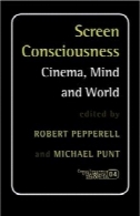 آگاهی صفحه نمایش: سینما، ذهن و جهان (آگاهی، ادبیات و هنر 4)Screen Consciousness: Cinema, Mind and World (Consciousness, Literature and the Arts 4)