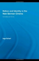 ملت و هویت در آلمانی جدید سینما: بی خانمان در خانه (روتلج پیشرفت در مطالعات فیلم)Nation and Identity in the New German Cinema: Homeless at Home (Routledge Advances in Film Studies)
