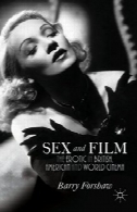 جنسیت و فیلم: وابسته به عشق شهوانی در آمریکا، بریتانیا و سینمای جهانSex and Film: The Erotic in British, American and World Cinema
