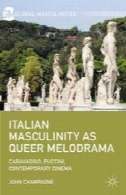 مردانگی ایتالیایی عنوان عجیب و غریب ملودرام: کاراواجو، پوچینی، معاصر سینماItalian Masculinity as Queer Melodrama: Caravaggio, Puccini, Contemporary Cinema