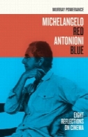 میکل آنژ قرمز آنتونیونی آبی: هشت تأملاتی در سینماMichelangelo Red Antonioni Blue: Eight Reflections on Cinema