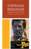 غربالگری مدرنیسم: سینمای هنری اروپا، 1950-1980 (سینما و مدرنیته سری)Screening Modernism: European Art Cinema, 1950-1980 (Cinema and Modernity Series)