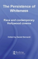 تداوم سفیدی: نژاد و هالیوود سینمای معاصرThe Persistence of Whiteness: Race and Contemporary Hollywood Cinema