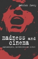 جنون و سینما: روانکاوی ، تماشاگری و فرهنگMadness and Cinema: Psychoanalysis, Spectatorship and Culture