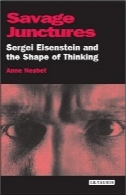 وحشی مقاطع : سرگئی آیزنشتاین و شکل تفکر ( KINO - روسیه سینما)Savage Junctures: Sergei Eisenstein and the Shape of Thinking (KINO - The Russian Cinema)