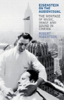 آیزنشتاین در سمعی و بصری: مونتاژ موسیقی، تصویر و صدا در سینما (کتابخانه بین المللی مطالعات فرهنگی)Eisenstein on the Audiovisual: The Montage of Music, Image and Sound in Cinema (International Library of Cultural Studies)