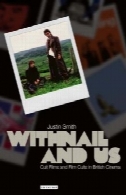 Withnail و ما: فرقه فیلم ها و فرقه ها فیلم در سینمای بریتانیا (سینما و جامعه)Withnail and Us: Cult Films and Film Cults in British Cinema (Cinema and Society)