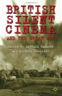 سینمای صامت بریتانیا و جنگ بزرگBritish Silent Cinema and the Great War