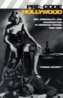 قبل از کد هالیوود: رابطه جنسی، فساد، و قیام در سینمای آمریکا . 1930-1934Pre-Code Hollywood: Sex, Immorality, and Insurrection in American Cinema; 1930-1934