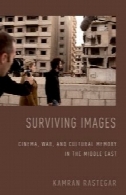 تصاویر باقی مانده: سینما، جنگ، و حافظه فرهنگی در شرق میانهSurviving Images: Cinema, War, and Cultural Memory in the Middle East