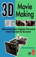 3D ساخت فیلم با بزرگ نمایی بالا سینمای دیجیتال از اسکریپت به صفحه3D Movie Making Stereoscopic Digital Cinema from Script to Screen