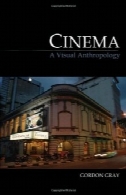 سینما: یک انسان شناسی تصویری ( متون کلیدی در انسان شناسی بصری و فرهنگ مادی )Cinema: A Visual Anthropology (Key Texts in the Anthropology of Visual and Material Culture)