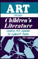 هنر را از طریق ادبیات کودکان : درس هنر خلاق برای Caldecott را کتابArt Through Children's Literature: Creative Art Lessons for Caldecott Books