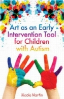 هنر به عنوان یک ابزار مداخله زودهنگام برای کودکان مبتلا به اوتیسمArt as an Early Intervention Tool for Children With Autism