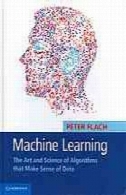 یادگیری ماشین : هنر و علم الگوریتم که باعث احساس از دادهMachine Learning: The Art and Science of Algorithms that Make Sense of Data