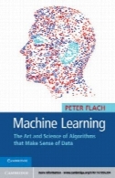 یادگیری ماشین: هنر و علم الگوریتم که باعث احساس از دادهMachine Learning: The Art and Science of Algorithms that Make Sense of Data