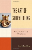 هنر داستان سرایی : نا حقایق از طریق داستان گفتنThe Art of Storytelling: Telling Truths Through Telling Stories