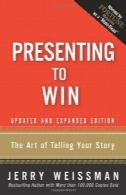 ارائه به پیروزی : هنر داستان خود را ، به روز رسانی و گسترده نسخهPresenting to Win: The Art of Telling Your Story, Updated and Expanded Edition