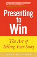 ارائه به پیروزی: هنر داستان خود راPresenting to Win: The Art of Telling Your Story