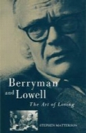 بریمن و لاول: هنر از دست دادنBerryman and Lowell: The Art of Losing