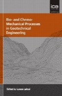 فرایندهای زیستی و شیمی مکانیک در مهندسی ژئوتکنیک : ژئوتکنیک سمپوزیوم در چاپ 2013Bio- and Chemo-Mechanical Processes in Geotechnical Engineering: Géotechnique Symposium in Print 2013