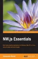 NW.js ملزومات: ساخت برنامه های کاربردی دسکتاپ بومی برای ویندوز، سیستم عامل مک، لینوکس و یا با استفاده از آخرین فن آوری های وبNW.js Essentials: Build native desktop applications for Windows, Mac OS, or Linux using the latest web technologies