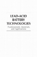 فن آوری باتری های اسید سرب : اصول ، مواد، و برنامه های کاربردیLead-acid battery technologies : fundamentals, materials, and applications
