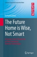 آینده صفحه اصلی عاقل، هوشمند است: یک انسان محور چشم انداز در نسل بعدی فن آوری داخلیThe Future Home is Wise, Not Smart: A Human-Centric Perspective on Next Generation Domestic Technologies