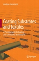 مواد معدنی و آلی پوشش و پارچه: راهنمای عملی برای پوشش و لمینیت فن آوریCoating Substrates and Textiles: A Practical Guide to Coating and Laminating Technologies