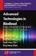 فن آوری های پیشرفته در سوخت زیستی جدید پیشرفت در کاتالیزورها طراحی و بهینه سازی .Advanced Technologies in Biodiesel New Advances in Designed and Optimized Catalysts.