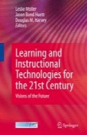 یادگیری و آموزش فن آوری برای قرن 21 : رویا و تصوراتی از آیندهLearning and Instructional Technologies for the 21st Century: Visions of the Future