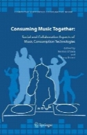 مصرف موسیقی با هم : جنبه های اجتماعی و همکاری فن آوری های مصرف موسیقی ( کامپیوتر پشتیبانی همکاری )Consuming Music Together: Social and Collaborative Aspects of Music Consumption Technologies (Computer Supported Cooperative Work)