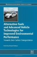 سوخت های جایگزین و جوی پیشرفته خودرو فن آوری برای عملکرد زیست محیطی بهبود یافته است. به سمت صفر کربن حمل و نقلAlternative Fuels and Advanced Vehicle Technologies for Improved Environmental Performance. Towards Zero Carbon Transportation