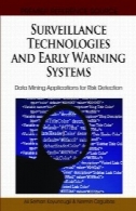 فن آوری های مدار بسته و سیستم های هشدار دهنده: نرم افزار داده کاوی برای تشخیص خطرSurveillance Technologies and Early Warning Systems: Data Mining Applications for Risk Detection