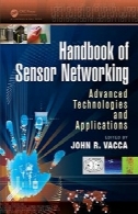 راهنمای سنسور شبکه: فن آوری های پیشرفته و برنامه های کاربردیHandbook of Sensor Networking: Advanced Technologies and Applications