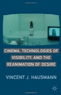 سینما، فن آوری های دید و احیا از هوسCinema, Technologies of Visibility, and the Reanimation of Desire