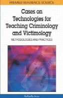 مخازن در فن آوری های آموزش جرم شناسی و بزه : روش ها و شیوه های ( برتر منبع مرجع )Cases on Technologies for Teaching Criminology and Victimology: Methodologies and Practices (Premier Reference Source)