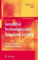 فن آوری فضا زمین و امنیت داخلی : تحقیقات مرز و چالش های آینده ( GeoJournal کتابخانه)Geospatial Technologies and Homeland Security: Research Frontiers and Future Challenges (GeoJournal Library)