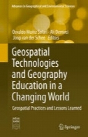 فن آوری فضا زمین و آموزش جغرافیا در جهانی در حال تغییر: شیوه مکانی و درس های آموختهGeospatial Technologies and Geography Education in a Changing World: Geospatial Practices and Lessons Learned