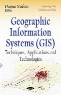 سیستم های اطلاعات جغرافیایی : تکنیک ، نرم افزار و فن آوریGeographic Information Systems: Techniques, Applications and Technologies