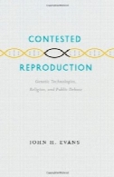 رقابت تولید مثل: فن آوری های ژنتیکی، مذهب و بحث عمومیContested Reproduction: Genetic Technologies, Religion, and Public Debate