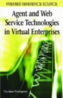 عامل و فن آوری های وب سرویس در شرکت های مجازی (منبع مرجع برتر)Agent and Web Service Technologies in Virtual Enterprises (Premier Reference Source)