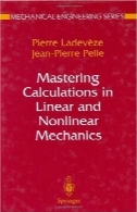 تسلط محاسبات در خطی و غیر خطی مکانیک (مهندسی مکانیک سری)Mastering Calculations in Linear and Nonlinear Mechanics (Mechanical Engineering Series)