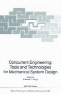 مهندسی همزمان: ابزار و فن آوری برای سیستم مکانیک طراحیConcurrent Engineering: Tools and Technologies for Mechanical System Design